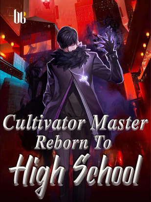 Cultivator Master Reborn To High School